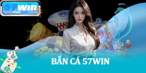 Bắn Cá 57Win